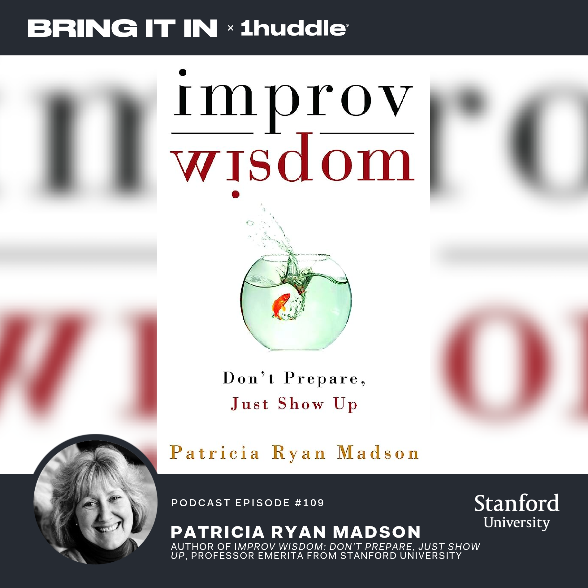 Author of “Improv Wisdom: Don’t Prepare, Just Show Up”